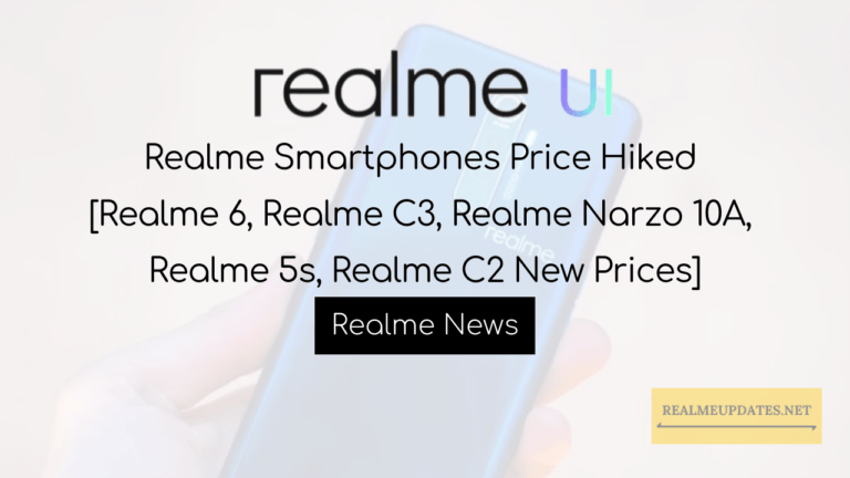 Realme Smartphones Price Hiked [Realme 6, Realme C3, Realme Narzo 10A, Realme 5s, Realme C2 New Prices] - Realme Updates
