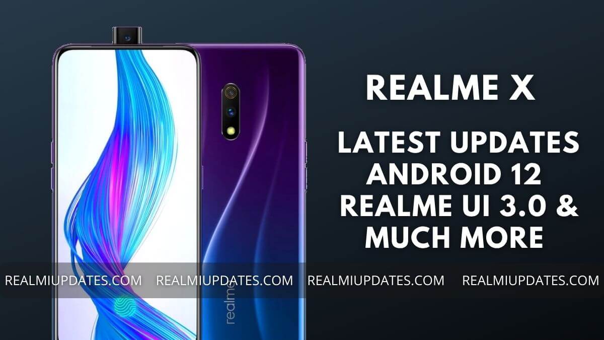 Realme X Realme UI Update Tracker [F.03 Update Change-log, Android 12, Realme UI 3.0 & More] - Realmi Updates