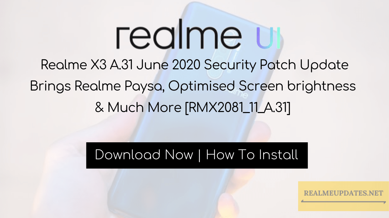 Realme X3 A.31 June 2020 Security Patch Update Brings Realme Paysa, Optimised Screen brightness & Much More [RMX2081_11_A.31] - Realme Updates