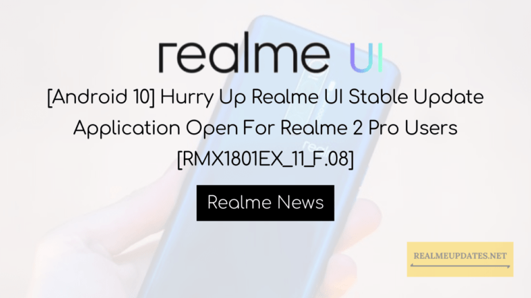 [Android 10] Hurry Up Realme UI Stable Update Application Open For Realme 2 Pro Users [RMX1801EX_11_F.08] - Realmi Updates