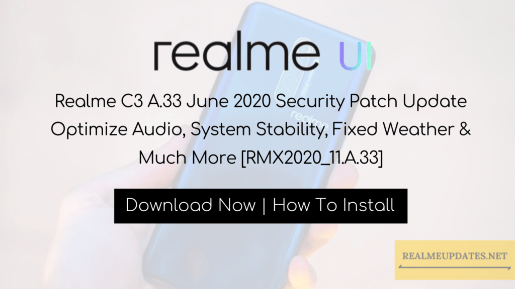 Realme C3 A.33 June 2020 Security Patch Update Optimize Audio, System Stability, Fixed Weather & Much More [RMX2020_11.A.33] - Realme Updates