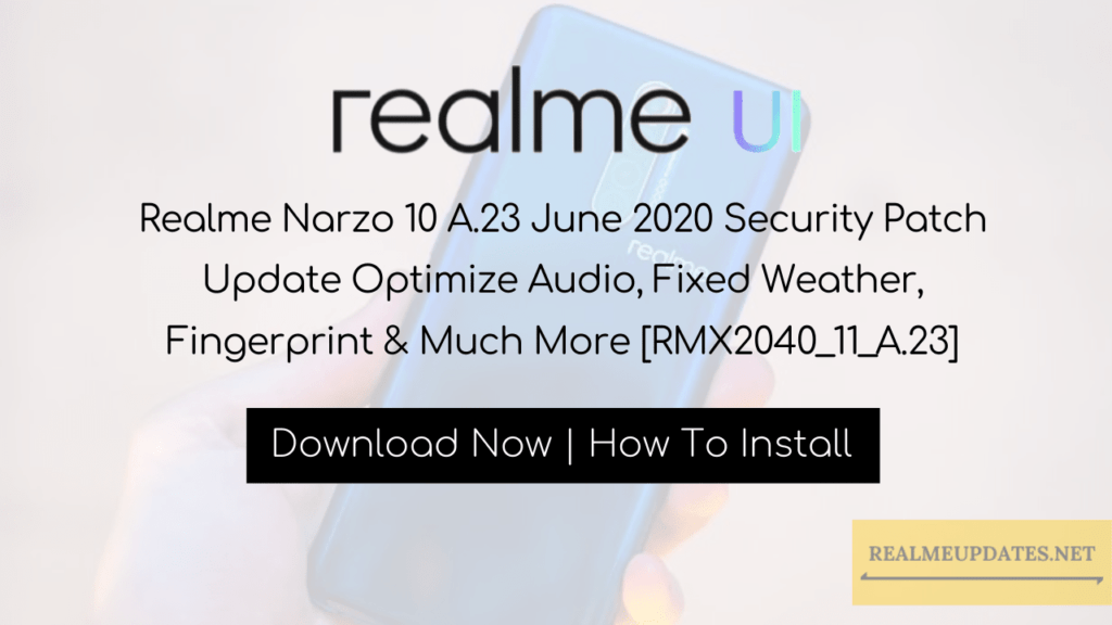 Realme Narzo 10 A.23 June 2020 Security Patch Update Optimize Audio, Fixed Weather, Fingerprint & Much More [RMX2040_11_A.23] - Realme Updates