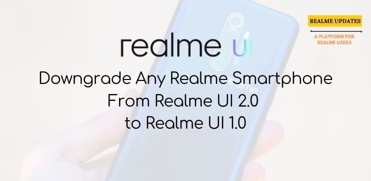 Downgrade Realme Smartphone From Android 11 Realme UI 2.0 to Android 10 Realme UI 1.0 - Realme Updates