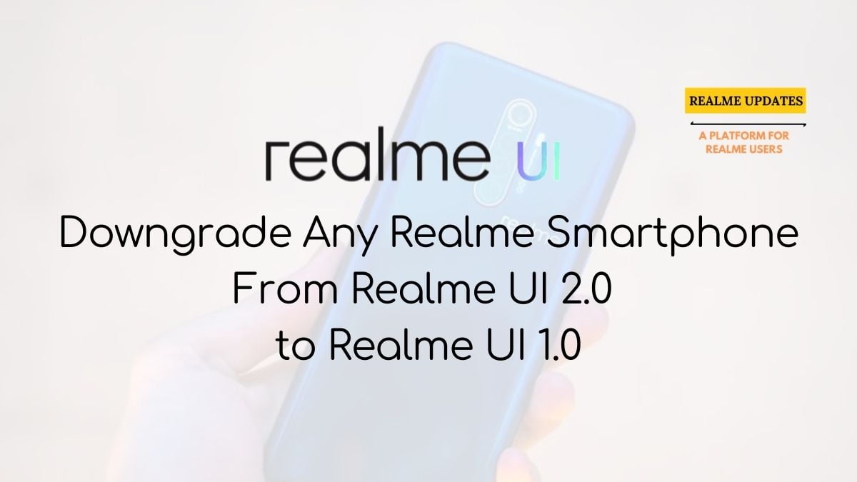 How to How To Downgrade Realme Smartphone From Android 11 Realme UI 2.0 to Android 10 Realme UI 1.0 - Realme Updates