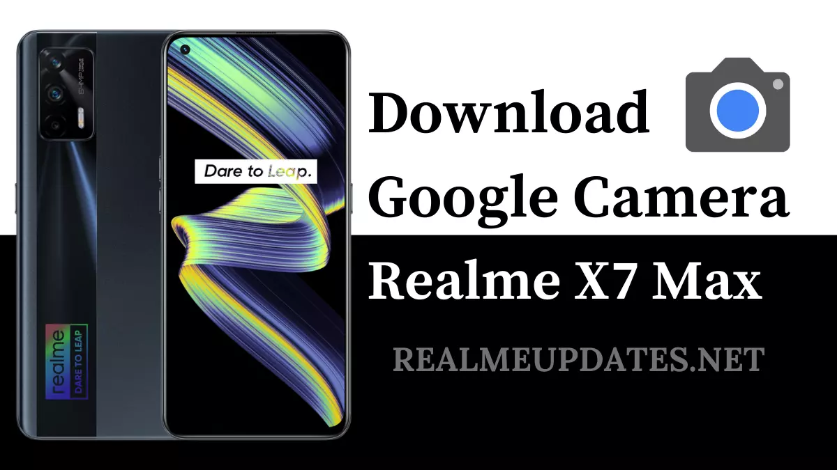 Download Google Camera For Realme X7 Max [Best GCAM 8.1 APK] - Realmi Updates
