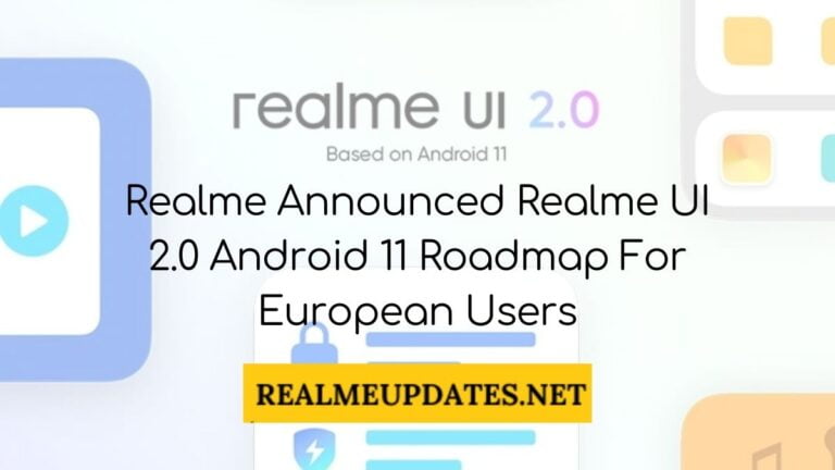 Realme Announced Realme UI 2.0 Android 11 Roadmap For European Users - Realme Updates