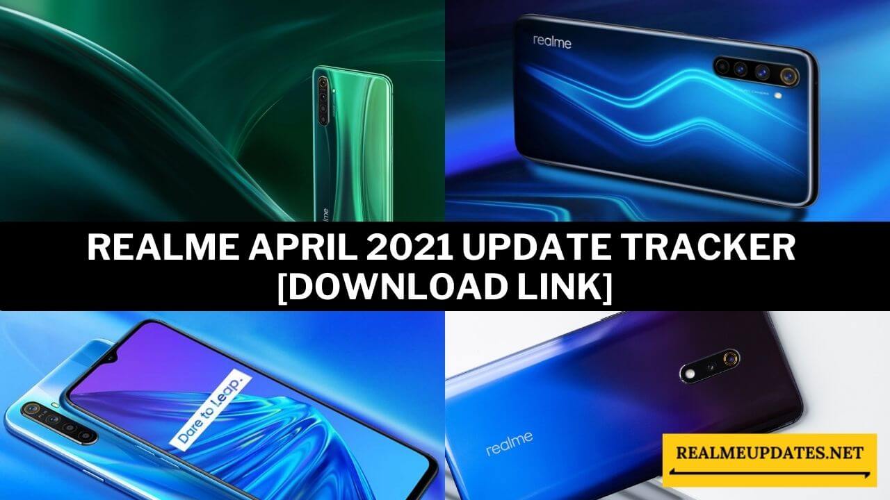 Realme April 2021 Update Tracker [Download Link] - Realme Updates