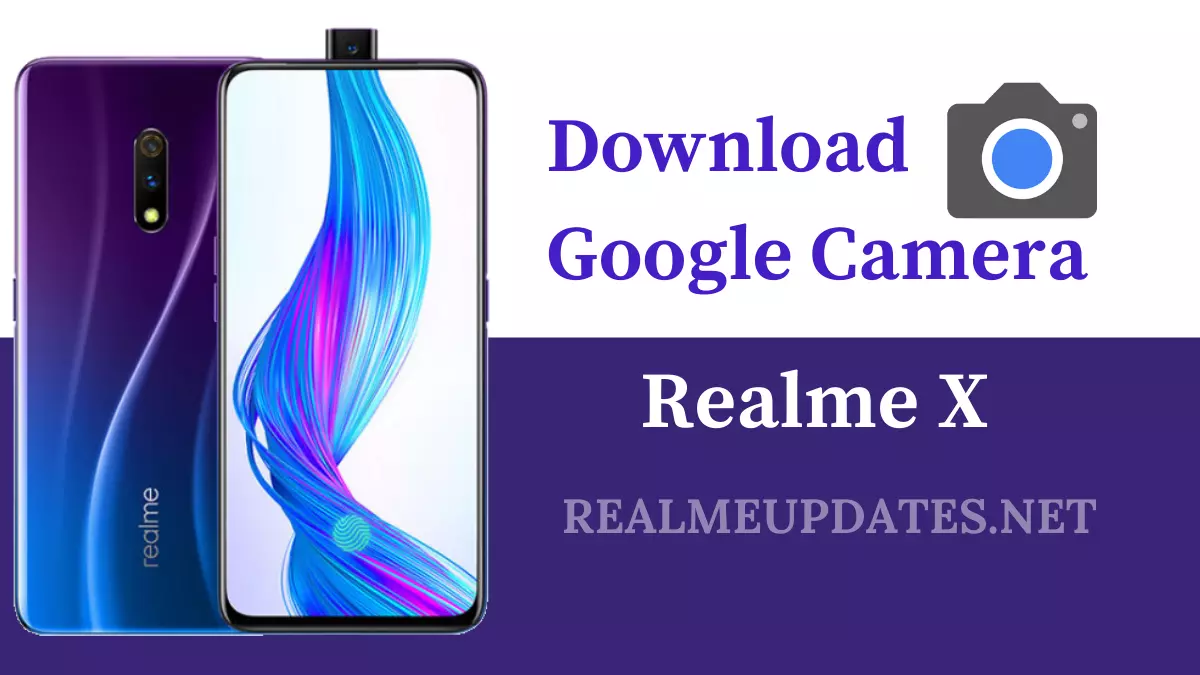 Download Google Camera For Realme X [GCAM 8.1 APK] - Realme Updates