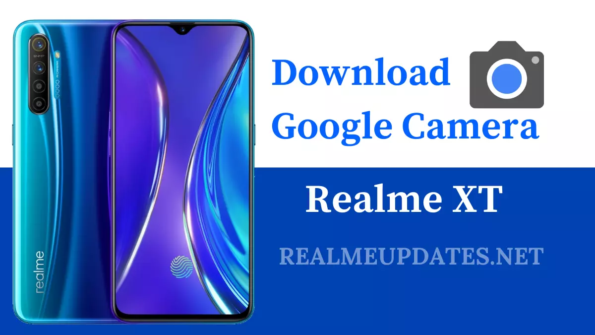 Download Google Camera For Realme XT [Best GCAM 8.1 APK] - Realme Updates