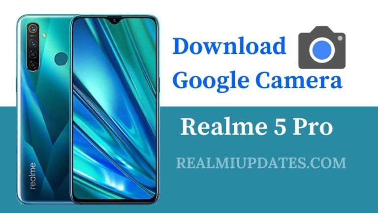 Download Google Camera For Realme 5 Pro [Best GCAM 8.1 APK] - Realmi Updates