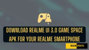 Download Realme UI 3.0 Game Space APK For Your Realme Smartphone - RealmiUpdates.Com