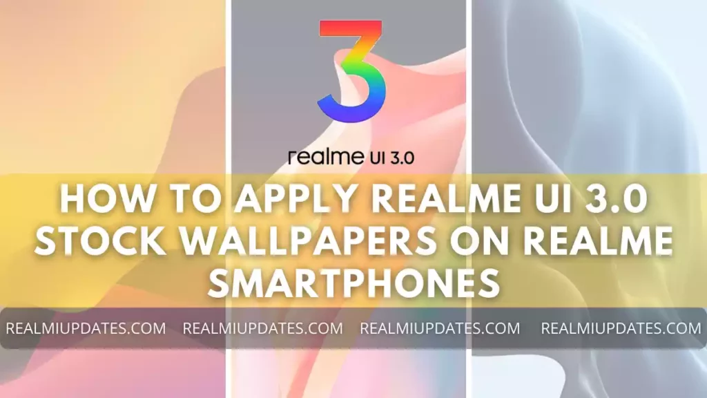 How to Apply Realme UI 3.0 Stock Wallpapers On Realme  Smartphones - RealmiUpdates