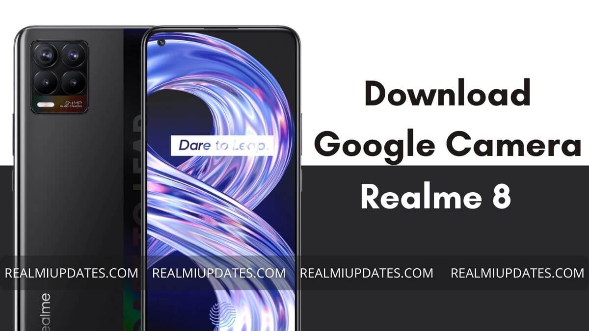 How to Download Google Camera For Realme 8 [Best GCAM 8.1 APK]