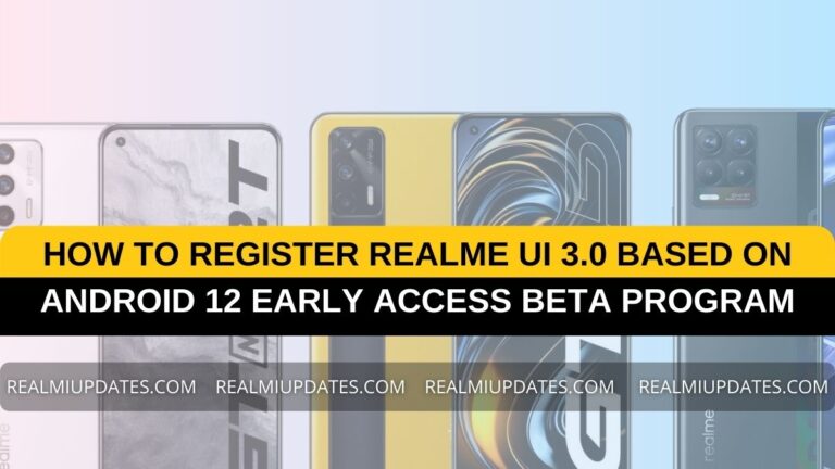 How to Register Realme UI 3.0 Based On Android 12 Early Access Beta Program - RealmiUpdates.Com