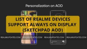 List of Realme Devices Support Always on Display (Sketchpad AOD) - RealmiUpdates.Com