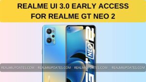 Realme GT Neo 2 Realme UI 3.0 Early Access - RealmiUpdates.Com