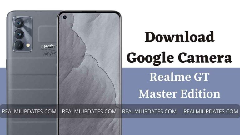 Download Google Camera For Realme GT Master Edition [GCAM 8.4 APK] - RealmiUpdates.Com