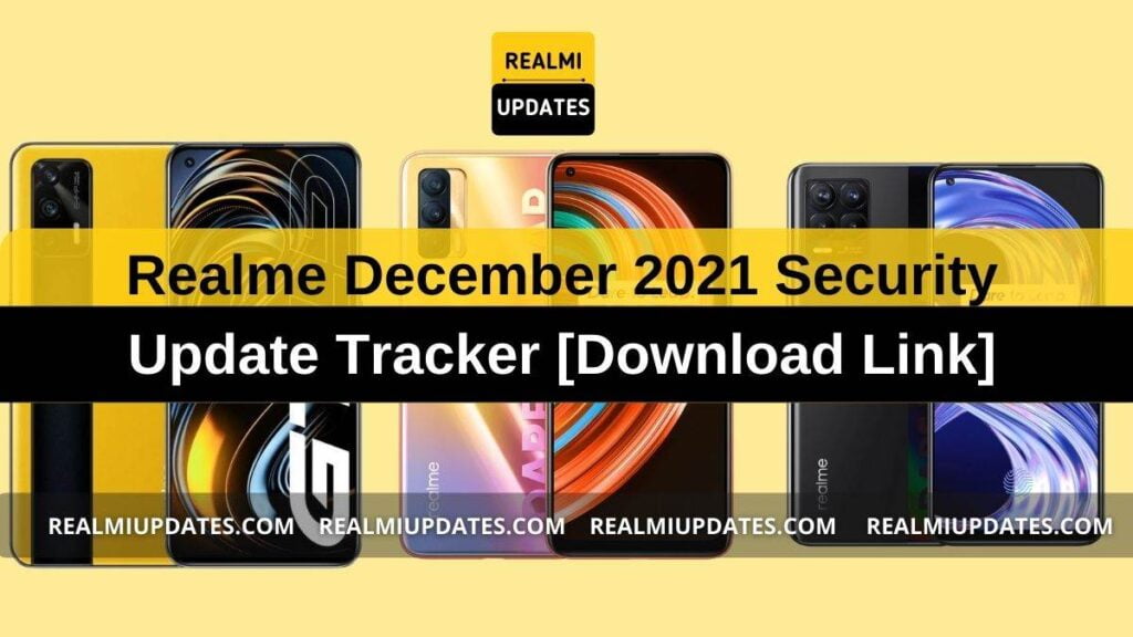 Realme December 2021 Security Update Tracker [Download Link] - RealmiUpdates.Com
