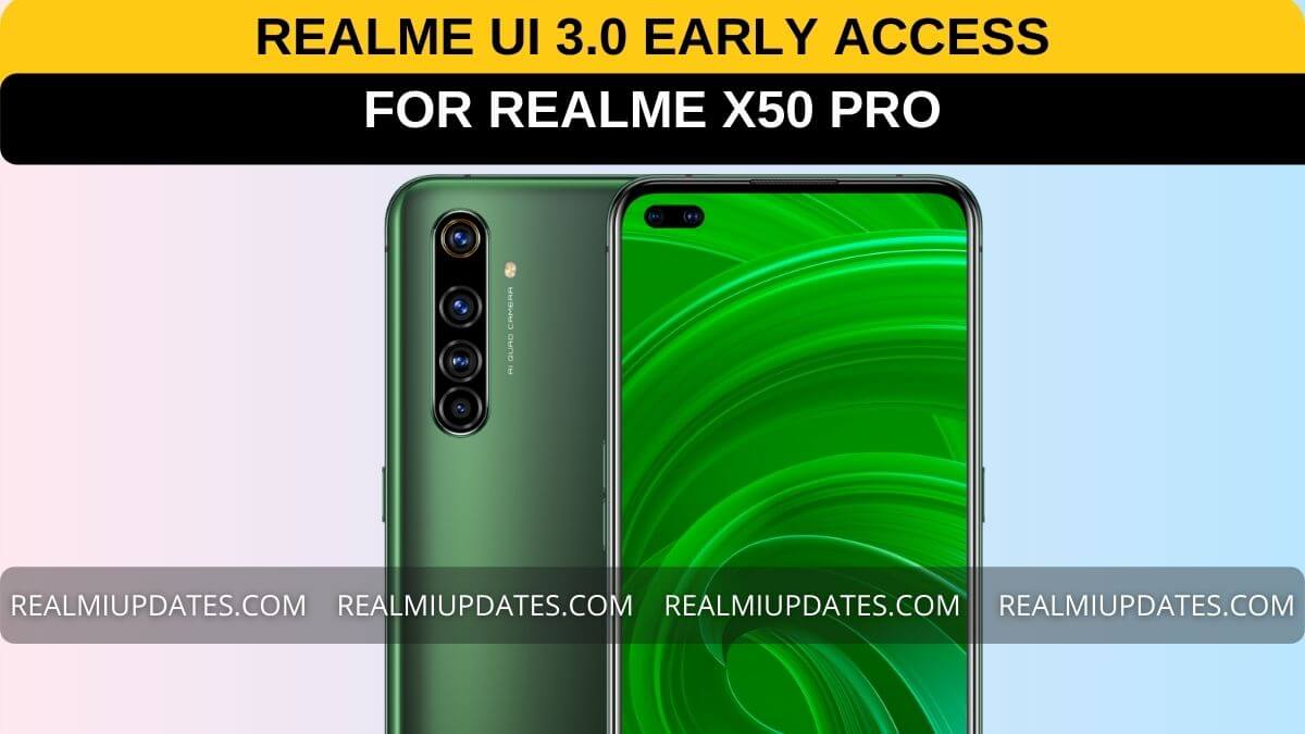 Realme X50 Pro Realme UI 3.0 Android 12 Early Access Program - RealmiUpdates.Com