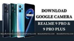 Download Google Camera For Realme 9 Pro & 9 Pro Plus [GCAM 8.4 APK] - RealmiUpdates.Com