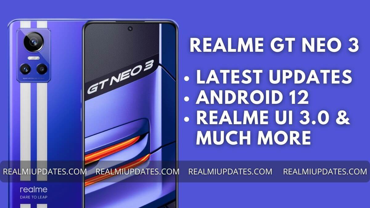 Realme GT Neo 3 Update Tracker - RealmiUpdates.Com