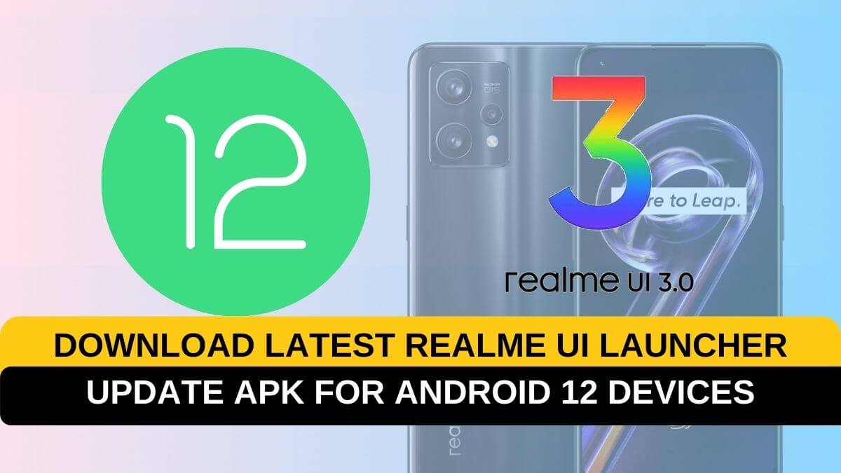 Download Latest Realme UI Launcher Update V12.0.50 APK For Android 12 Devices - RealmiUpdates.Com