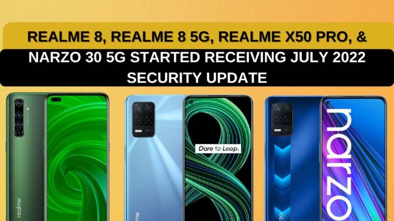 Realme 8, Realme 8 5G, Realme X50 Pro, & Narzo 30 5G Started Receiving June 2022 Security Update - RealmiUpdates