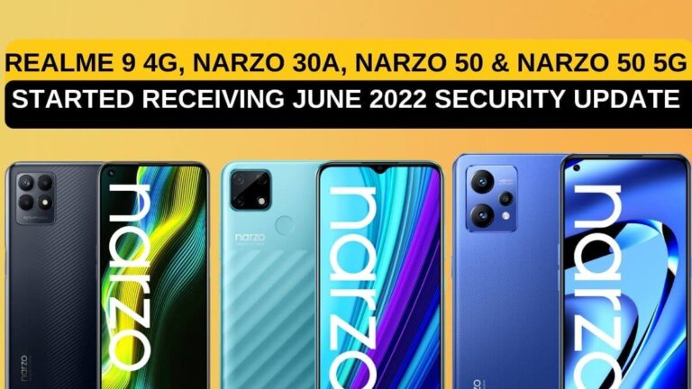 Realme 9 4G, Narzo 30A, Narzo 50 & Narzo 50 5G Started Receiving June 2022 Security Update - RealmiUpdates
