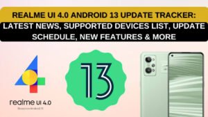 Realme UI 4.0 Android 13 Update Tracker - Latest News, Supported Devices List, Update Schedule, New Features & More
