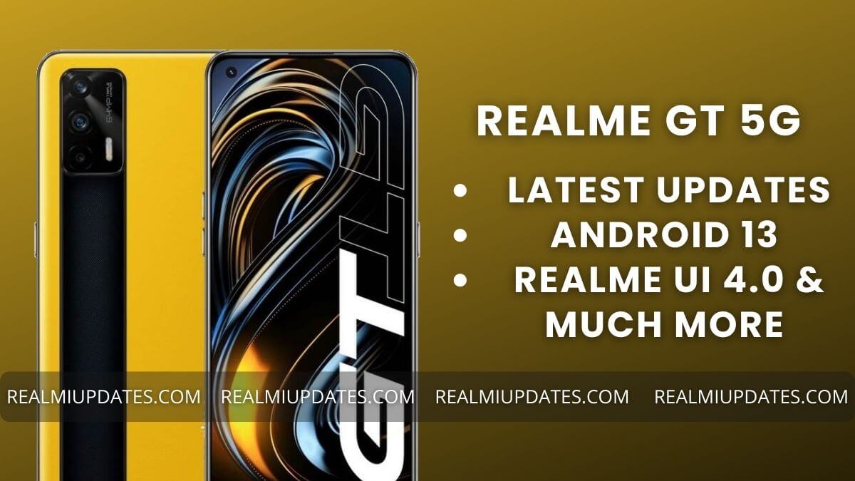 Realme GT 5G Realme UI Update Tracker - RealmiUpdates.Com