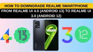 How to Downgrade Realme Smartphone From Realme UI 4.0 (Android 13) to Realme UI 3.0 (Android 12) - RealmiUpdates