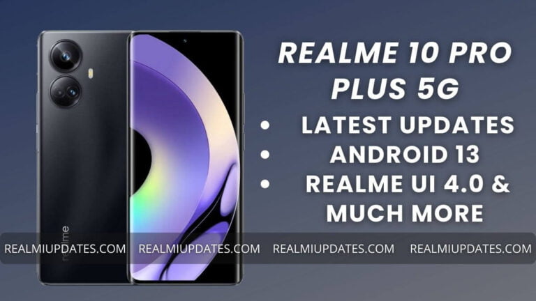 Realme 10 Pro Plus Update Tracker - RealmiUpdates.Com