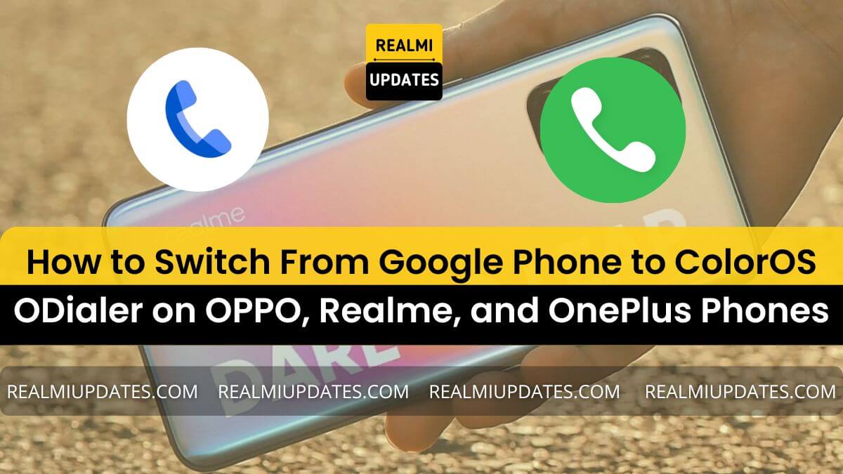 How to Switch From Google Phone to ColorOS ODialer on OPPO, Realme, and OnePlus Phones - Realmi Updates