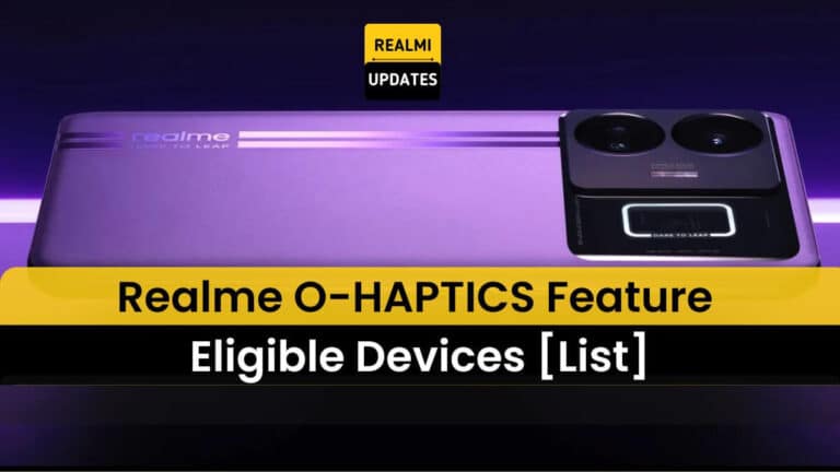Realme O-HAPTICS Feature Eligible Devices [List] - RealmiUpdates.Com